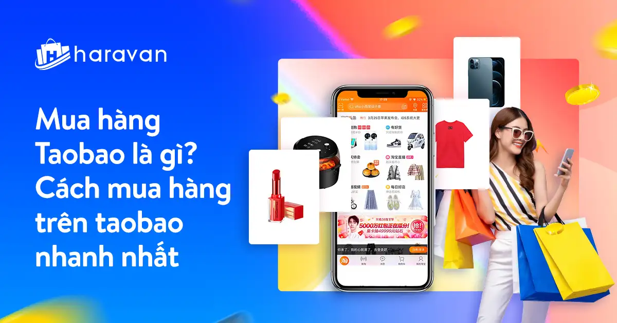 Mua hàng Taobao là gì? Cách mua hàng trên Taobao nhanh nhất