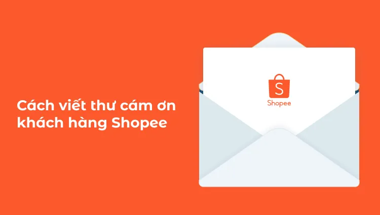 Bật mí cách viết thư cảm ơn khách hàng Shopee dành cho nhà bán hàng