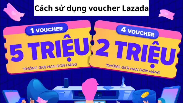 Hướng dẫn cách sử dụng voucher Lazada cho người mới