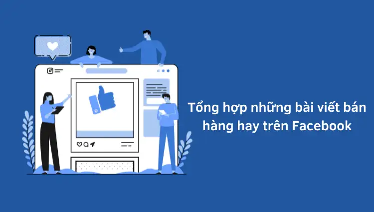 Tổng hợp những bài viết bán hàng hay trên Facebook