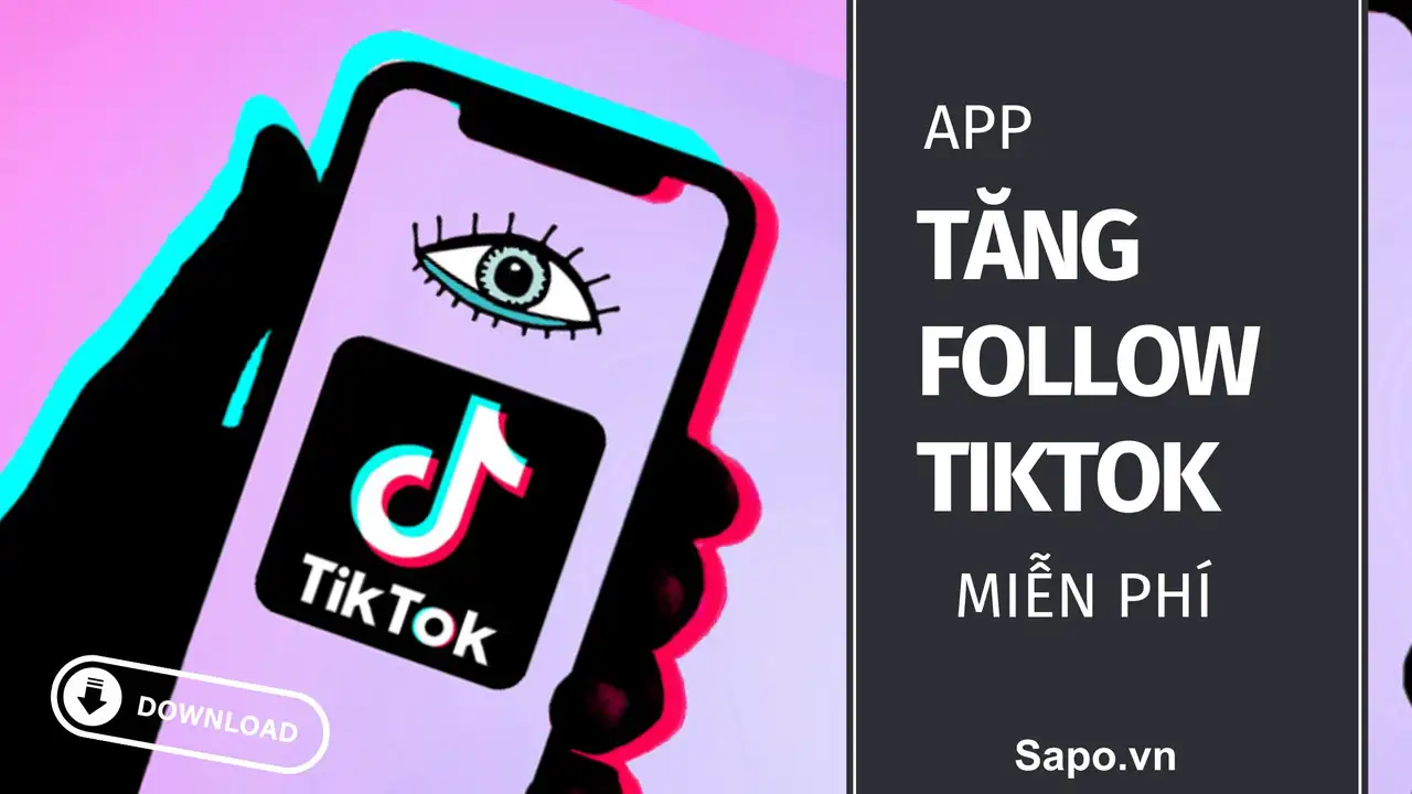 Top 9 app tăng follow TikTok miễn phí 2024