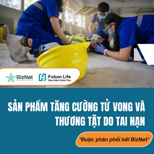 Sản Phẩm Tăng Cường Bảo Hiểm Tử Vong Và Thương Tật Do Tai Nạn (Fubon Life)